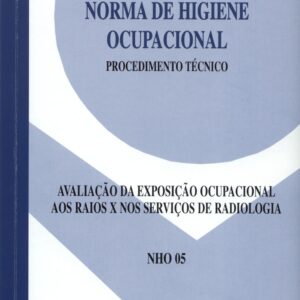 NHO 05 - Avaliação da Exposição Ocupacional aos Raios X nos Serviços de Radiologia