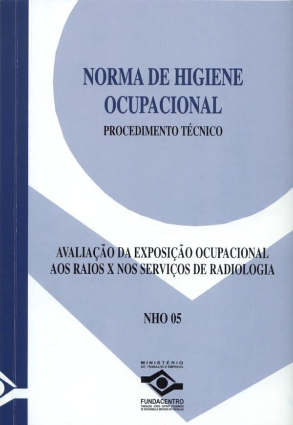 NHO 05 - Avaliação da Exposição Ocupacional aos Raios X nos Serviços de Radiologia