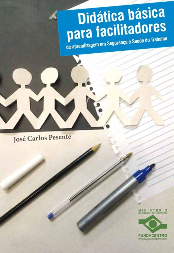 Didática básica para facilitadores de aprendizagem em Segurança e Saúde do Trabalho