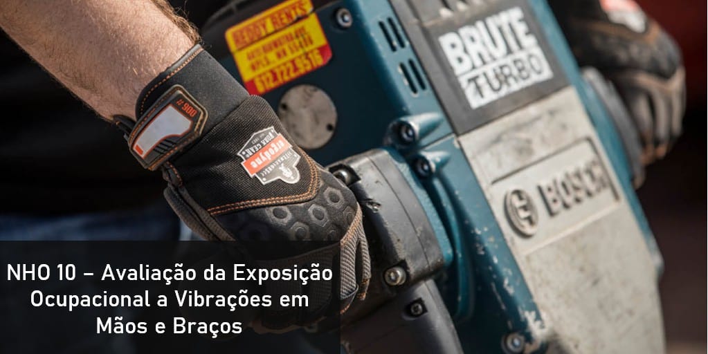 NHO 10 – Avaliação da Exposição Ocupacional a Vibrações em Mãos e Braços
