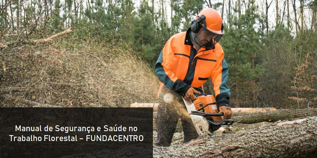 Segurança e Saúde no Trabalho Florestal – Fundacentro