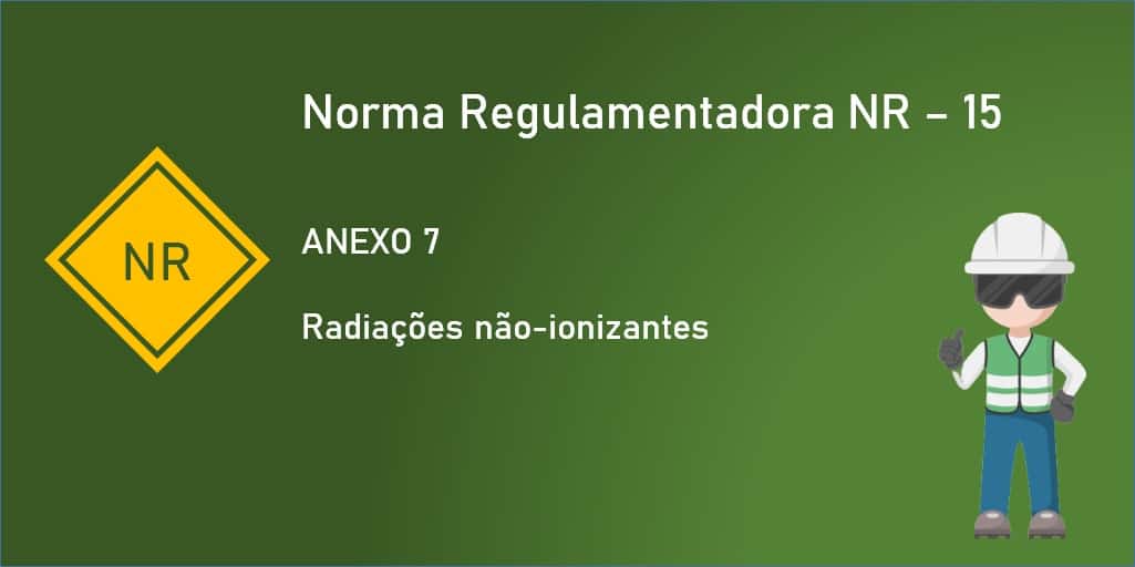 NR 15 - ANEXO 7 - Radiações não-ionizantes