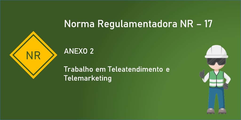 NR-17 - ANEXO 2 - Trabalho em Teleatendimento e Telemarketing