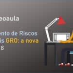 Videoaula Gerenciamento de Riscos Ocupacionais GRO: a nova NR 01 - Aula 8