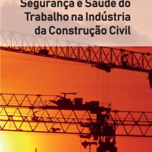Segurança e Saúde do Trabalho na Indústria da Construção Civil