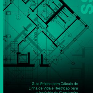 Guia Prático para Cálculo de Linha de Vida e Restrição para a Indústria da Construção