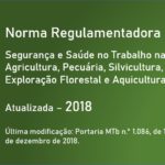 Norma Regulamentadora NR-31 - Segurança e Saúde no Trabalho na Agricultura, Pecuária, Silvicultura, Exploração Florestal e Aquicultura - Atualizada - 2018