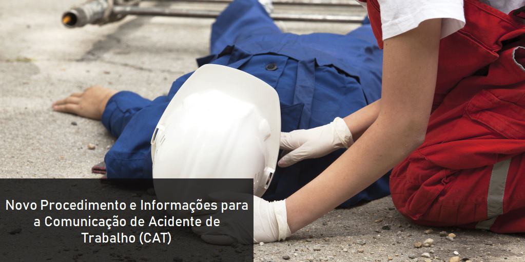 Novo Procedimento e Informações para a Comunicação de Acidente de Trabalho (CAT)