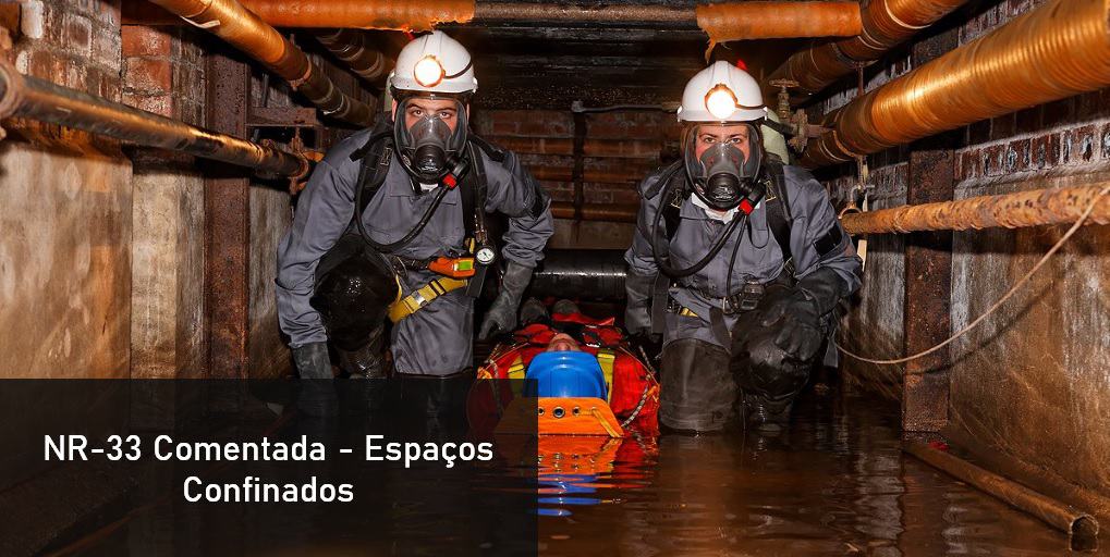 NR-33 Comentada - Espaços Confinados