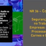 NR 36 - Comentada Segurança e Saúde no Trabalho em Empresas de Abate e Processamento de Carnes e Derivados