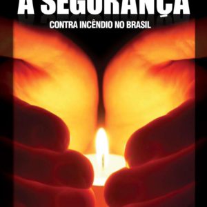 A Segurança Contra Incêndio no Brasil